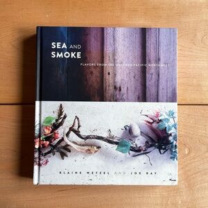 Sea and Smoke, PNW Cookbook